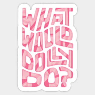 What Would Dolly Do? Word Art Sticker